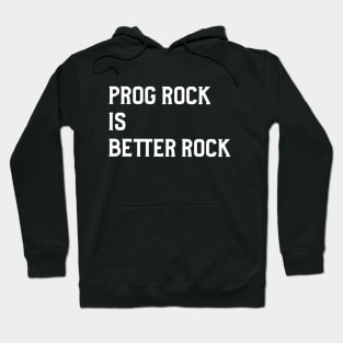 Prog Rock Is Better Rock Hoodie